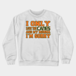 Only Love the Canes and My Momma! Crewneck Sweatshirt